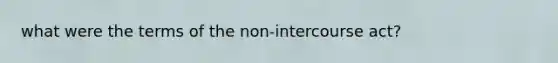 what were the terms of the non-intercourse act?