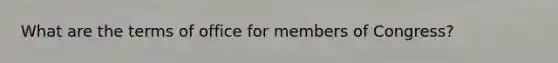 What are the terms of office for members of Congress?