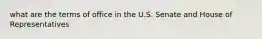 what are the terms of office in the U.S. Senate and House of Representatives