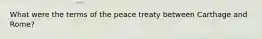 What were the terms of the peace treaty between Carthage and Rome?