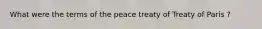 What were the terms of the peace treaty of Treaty of Paris ?