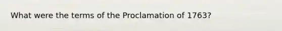 What were the terms of the Proclamation of 1763?