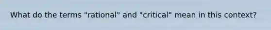 What do the terms "rational" and "critical" mean in this context?