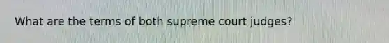 What are the terms of both supreme court judges?