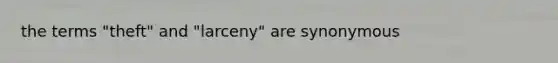 the terms "theft" and "larceny" are synonymous