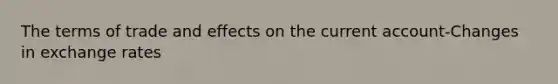 The terms of trade and effects on the current account-Changes in exchange rates