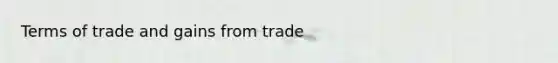 Terms of trade and gains from trade