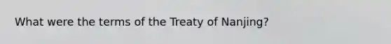 What were the terms of the Treaty of Nanjing?