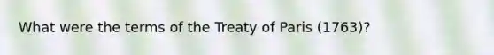 What were the terms of the Treaty of Paris (1763)?