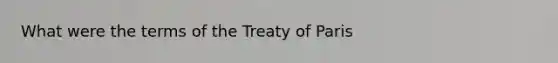 What were the terms of the Treaty of Paris