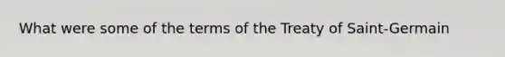 What were some of the terms of the Treaty of Saint-Germain