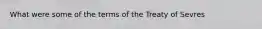 What were some of the terms of the Treaty of Sevres