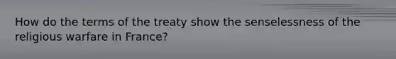 How do the terms of the treaty show the senselessness of the religious warfare in France?