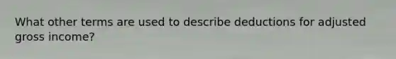 What other terms are used to describe deductions for adjusted gross income?