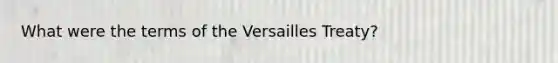 What were the terms of the Versailles Treaty?