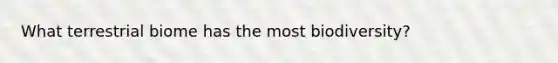 What terrestrial biome has the most biodiversity?