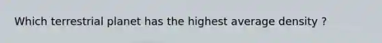 Which terrestrial planet has the highest average density ?