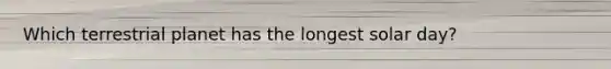 Which terrestrial planet has the longest solar day?