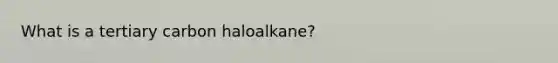 What is a tertiary carbon haloalkane?