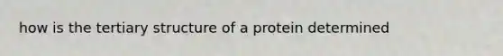 how is the tertiary structure of a protein determined