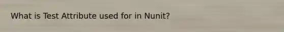 What is Test Attribute used for in Nunit?