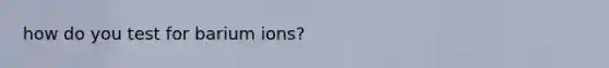 how do you test for barium ions?