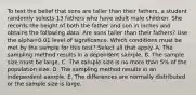 To test the belief that sons are taller than their​ fathers, a student randomly selects 13 fathers who have adult male children. She records the height of both the father and son in inches and obtains the following data. Are sons taller than their​ fathers? Use the alpha=0.01 level of significance.​ Which conditions must be met by the sample for this​ test? Select all that apply. A. The sampling method results in a dependent sample. B. The sample size must be large. C. The sample size is no more than​ 5% of the population size. D. The sampling method results in an independent sample. E. The differences are normally distributed or the sample size is large.