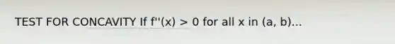 TEST FOR CONCAVITY If f''(x) > 0 for all x in (a, b)...