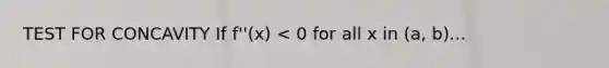 TEST FOR CONCAVITY If f''(x) < 0 for all x in (a, b)...