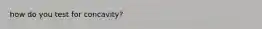 how do you test for concavity?