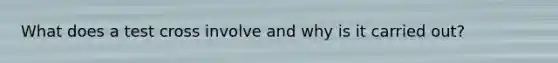 What does a test cross involve and why is it carried out?