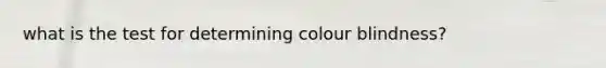 what is the test for determining colour blindness?