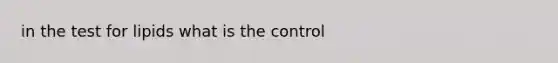 in the test for lipids what is the control