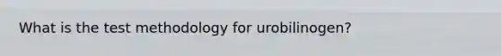 What is the test methodology for urobilinogen?