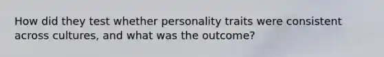 How did they test whether personality traits were consistent across cultures, and what was the outcome?