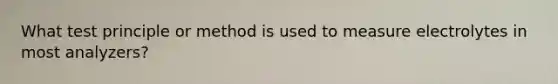 What test principle or method is used to measure electrolytes in most analyzers?