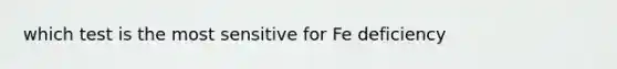 which test is the most sensitive for Fe deficiency