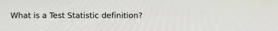 What is a Test Statistic definition?