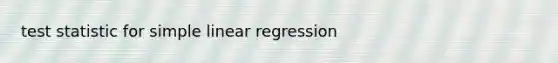 test statistic for simple linear regression