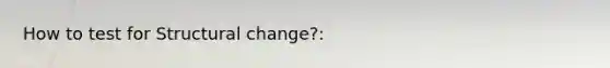 How to test for Structural change?: