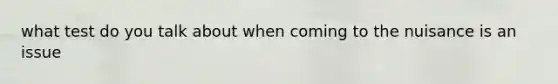 what test do you talk about when coming to the nuisance is an issue