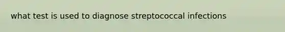 what test is used to diagnose streptococcal infections