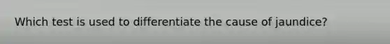 Which test is used to differentiate the cause of jaundice?