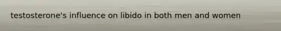 testosterone's influence on libido in both men and women