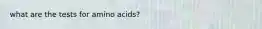 what are the tests for amino acids?