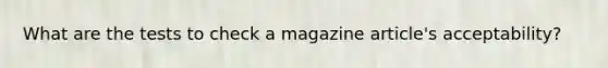 What are the tests to check a magazine article's acceptability?