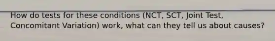 How do tests for these conditions (NCT, SCT, Joint Test, Concomitant Variation) work, what can they tell us about causes?