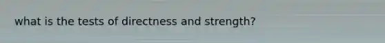 what is the tests of directness and strength?