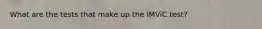 What are the tests that make up the IMViC test?