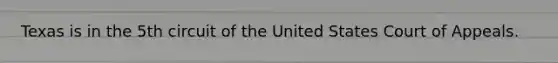 Texas is in the 5th circuit of the United States Court of Appeals.